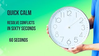 Quick Calm: Resolve Conflicts in 60 Seconds