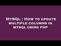 MySQL : How to update multiple columns in mysql using php