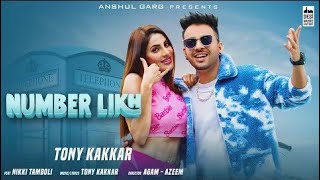 NUMBER LIKH - Tony Kakkar | Nikki Tamboli | Anshul Garg | Latest Hindi Song 2021#Bollywood