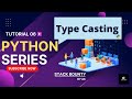 Type Casting In Python | Python Tutorial For Absolute Beginners |