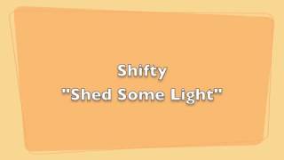 Shifty- Shed Some Light