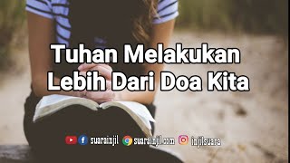 Tuhan Melakukan Lebih Dari Doa Kita - Renungan dan Doa -@RenunganMalamSuarainjil