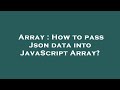 Array : How to pass Json data into JavaScript Array?