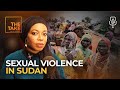 As Sudan’s civil war rages on, what price do women pay? | The Take