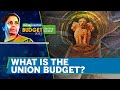 Budget 2024: What Is The Union Budget?