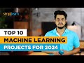 Top 10 Machine Learning Projects For 2026 | ML Projects For Resume | ML Project Ideas | Simplilearn
