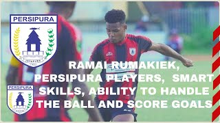 RAMAI RUMAKIEK || PERSIPURA PLAYERS || SMART SKILLS || ABILITY TO HANDLE THE BALL || AND SCORE GOALS