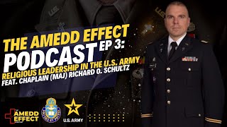 Episode 3: Religious Leadership in the U.S. Army Feat. Chaplain (MAJ) Richard O. Schultz