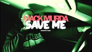 Mack Murda - Save Me  (Official Music Video)