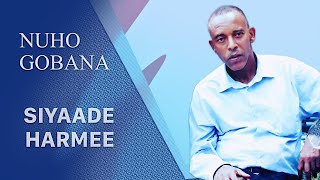 Nuho Gobana: Siyaade Harmee - Oromo Music