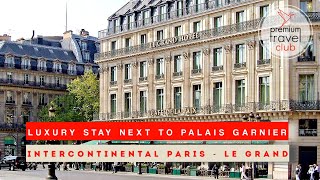 Hotel InterContinental Paris - Le Grand: exceptional luxury hotel in the heart of Paris