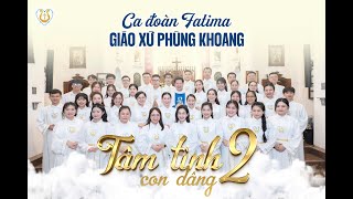 Thánh Ca Fatima - Tâm Tình Con Dâng 2 (Phần 2)