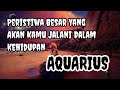 👁️Aquarius👁️ 😱Peristiwa Besar Yang Akan Kamu Jalani Dalam Kehidupan🫣