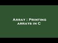 Array : Printing arrays in C