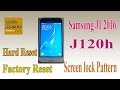 Hard reset galaxy j1 2016 J120h Bypass screen lock pattern ok