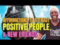 Affirmations to Attract Positive People & New Friends