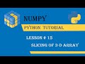 Slicing of 3-d Array[Lesson#15]. Numpy Python Tutorial -Full course in Urdu/Hindi
