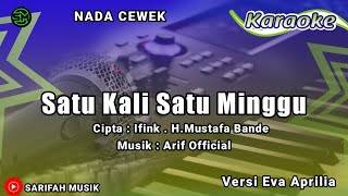 KARAOKE - SATU KALI SATU MINGGU | CIPT . IFIN H.MUSTAFA BANDE NADA CEWEK + LIRIK