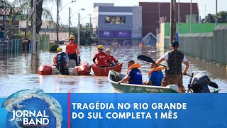 Tragédia no Rio Grande do Sul completa um mês | Jornal da Band