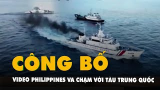 Philippines công bố video vụ va chạm với tàu Trung Quốc ở Biển Đông