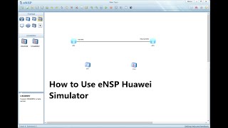 HOW TO USE eNSP HUAWEI simulator