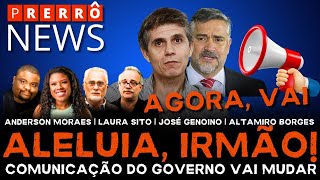 Prerrô News | Agora, vai! Governo vai mudar comunicação