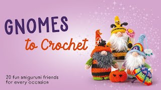 Gnomes to Crochet | 20 fun amigurumi friends for every occasion | Flip Through