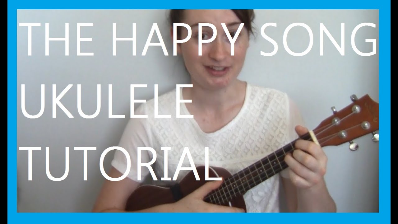 The Happy Song Ukulele Tutorial - YouTube