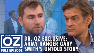 Dr. Oz Exclusive: The Untold Story of Army Ranger Gary Smith | Dr. Oz | S7 | Ep 116 | Full Episode