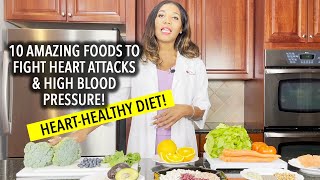 Heart-Healthy Diet: 10 Amazing Foods To Fight Heart Attacks and High Blood Pressure!