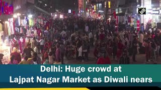 Delhi: Huge crowd at Lajpat Nagar Market as Diwali nears