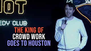 The King of Crowd Work Goes to Houston - Geoffrey Asmus - Standup Comedy