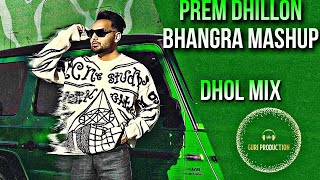Prem Dhillon Bhangra Mashup | Dhol Mix | Guri Production