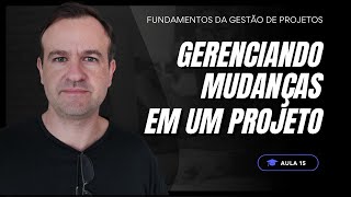 Aula 16 - Gerenciando Mudanças em um Projeto