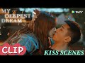 [ENG SUB] My Deepest Dream | Kiss Scenes Collection 🥵 | Li Yi Tong & Jin Han |