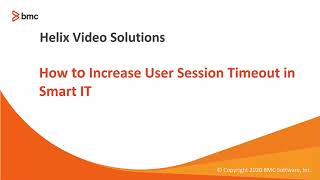 BMC Smart IT: How to Increase User Session Timeout.