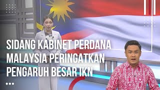 IKN Semakin Mendunia, Anggota DPR Malaysia Peringatkan Ancaman Pangaruh IKN Bagi Negaranya