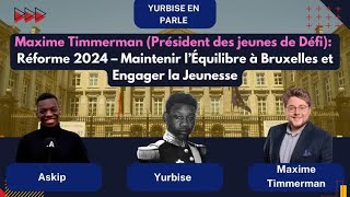 Maxime Timmerman : Réforme 2024, Jeunesse et Équilibre à Bruxelles - Débat exclusif