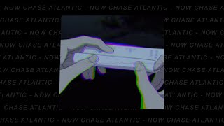 chase atlantic - now (slowed + reverb)