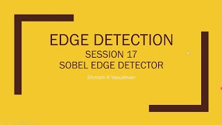 Session 17 - Sobel Edge Detector - A Quick Understanding