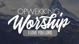 Opwekking 150: Ik Houd Van U | I love You Lord