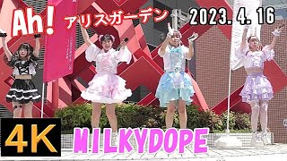 MILKYDOPE【４Ｋ】2023.4.16 AH!アイドルーム  アリスガーデン