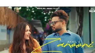 AKHIL : Zaroori (Full Video) New Punjabi Songs 2023 | Akhil New Romantic Songs | Akhil Punjabi Songs