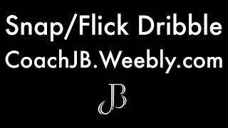 Transition Finishing: Flick/Snap Dribble Transition Finishing: Flick/Snap Dribble