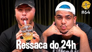 RESSACA DO 24H - Podpah #64