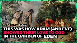 What Adam (and Eve) did before the Fall. Catholic priest explains.