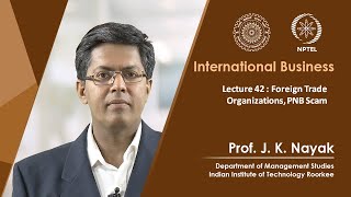 Lecture 42: Foreign Trade Organizations, PNB Scam