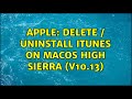 Apple: Delete / Uninstall iTunes on macOS High Sierra (v10.13)