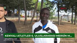 Kenyalı atletler, 6. Uluslararası Mersin Maratonu'na hazırlanıyor