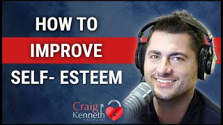 Self Esteem -  Understanding and Improving Low Self Esteem